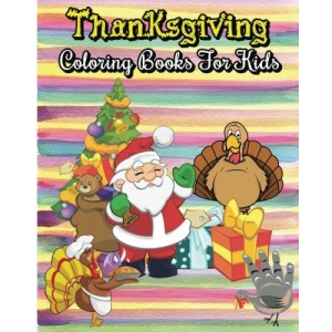 Thanksgiving Coloring Books For Kids: 100 Pages Thanksgiving & Christmas Coloring Books (Jumbo Coloring Books) (Super Fun Coloring Books For Kids)