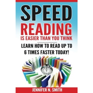 Speed Reading: Speed Reading Is Easier Than You Think: Learn How To Read Up to 6 Times Faster Today!