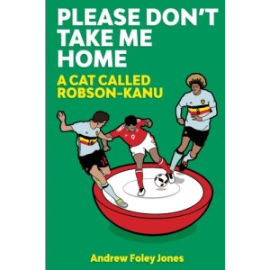 Please Don't Take Me Home: A Cat Called Robson-Kanu: A Peninsula on the Edge of England