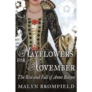 Mayflowers for November: The Rise and Fall of Anne Boleyn