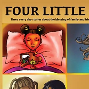 Four Little Girls: Every day stories about the blessings of family and friends.