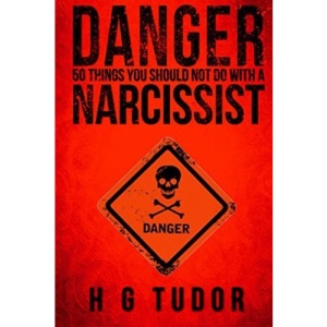 Danger: 50 Things You Should Not Do With A Narcissist