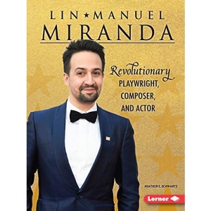 Lin-Manuel Miranda: Revolutionary Playwright, Composer, and Actor (Gateway Biographies)