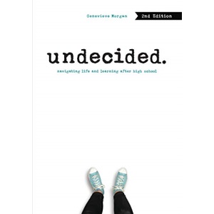 Undecided, 2nd Edition: Navigating Life and Learning After High School