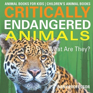Critically Endangered Animals: What Are They? Animal Books for Kids | Children's Animal Books