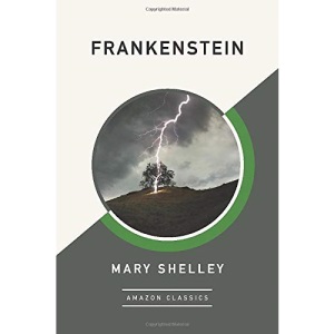 Frankenstein (AmazonClassics Edition)