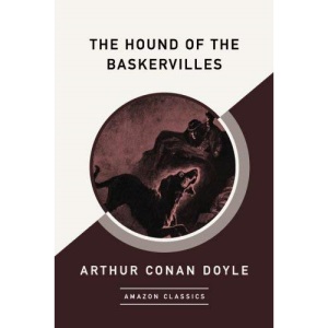The Hound of the Baskervilles (AmazonClassics Edition)