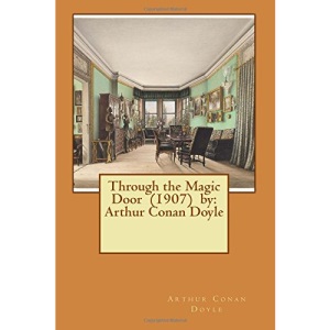 Through the Magic Door (1907) by: Arthur Conan Doyle