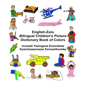 English-Zulu Bilingual Children's Picture Dictionary Book of Colors Incwadi Yezingane Enemibala Eyisichazamazwi Esinezithombe (FreeBilingualBooks.com)