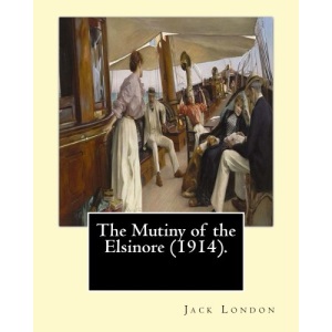 The Mutiny of the Elsinore (1914). By: Jack London: The Mutiny of the Elsinore is a novel by the American writer Jack London first published in 1914.