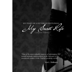 My Secret Life: Sex Diary of a Victorian Gentlemen - Volume I: Volume 1