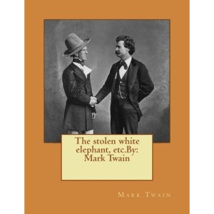 The stolen white elephant, etc.By: Mark Twain
