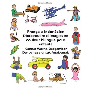 Français-Indonésien Dictionnaire d’images en couleur bilingue pour enfants Kamus Warna Bergambar Dwibahasa untuk Anak-anak (FreeBilingualBooks.com)