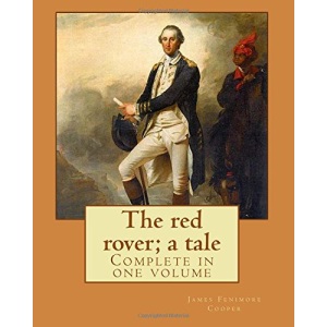 The red rover; a tale. By: J. Fenimore Cooper: Novel (Complete in one volume)