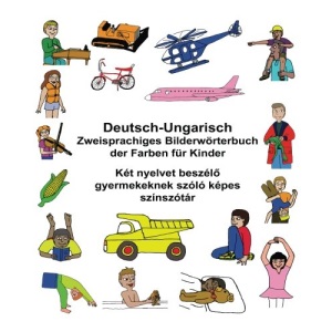 Deutsch-Ungarisch Zweisprachiges Bilderwörterbuch der Farben für Kinder (FreeBilingualBooks.com)