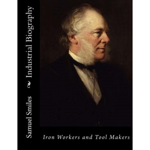 Industrial Biography: Iron Workers and Tool Makers