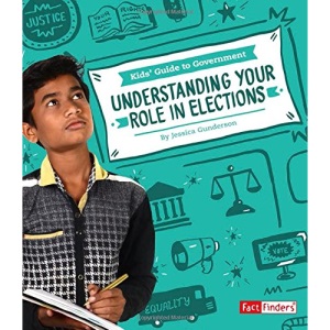 Understanding Your Role in Elections (Kids' Guide to Government)