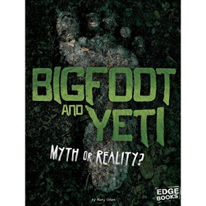 Bigfoot and Yeti: Myth or Reality? (Investigating Unsolved Mysteries)