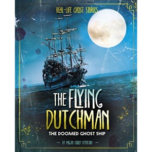 The Flying Dutchman: The Doomed Ghost Ship (Real-Life Ghost Stories)