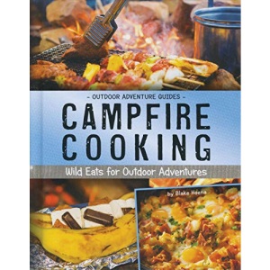 Campfire Cooking: Wild Eats for Outdoor Adventures (Outdoor Adventure Guides)