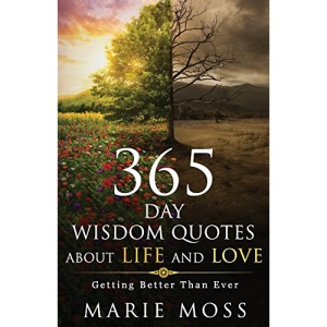 Wonder, 365 Days Wisdom Quotes about Life and Love: Getting Better Than Ever