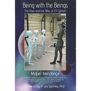 Being with the Beings: The How and the Why of ET Contact (The Disclosure Series)