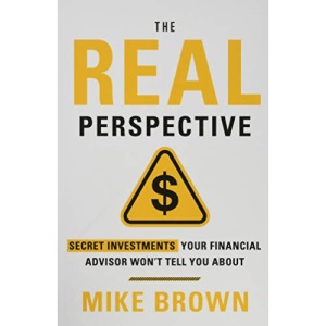 The REAL Perspective: Secret Investments Your Financial Advisor Won't Tell You About