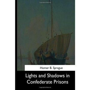 Lights and Shadows in Confederate Prisons