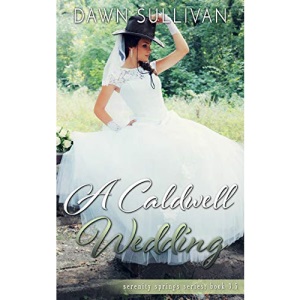 A Caldwell Wedding: 4 (Serenity Springs)