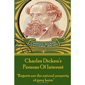 Charles Dickens - Persons Of Interest: Regrets are the natural property of grey hairs.