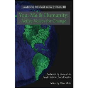 You, Me, and Humanity: Active Voices for Change: Volume 3 (Leadership for Social Justice)