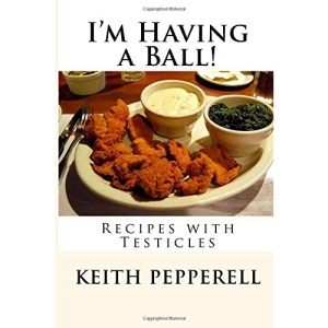 I'm Having a Ball!: Recipes with Testicles