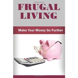Frugal Living: Make Your Money Go Further