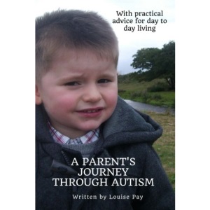 A Parents Journey Through Autism: With Practical Advice for Day to Day Living