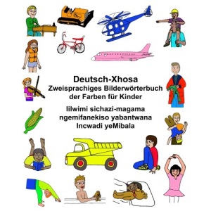 Deutsch-Xhosa Zweisprachiges Bilderwörterbuch der Farben für Kinder Iilwimi sichazi-magama ngemifanekiso yabantwana Incwadi yeMibala (FreeBilingualBooks.com)