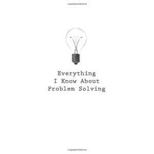 Everything I Know About Problem Solving: Volume 74