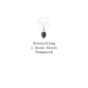 Everything I Know About Teamwork: Volume 87