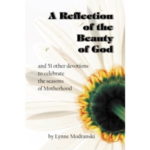 A Reflection of the Beauty of God: and 51 other devotions to celebrate the seasons of Motherhood