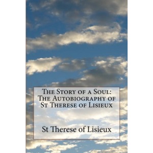 The Story of a Soul: The Autobiography of St Therese of Lisieux