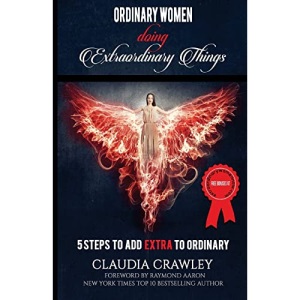 Ordinary Women Doing Extraordinary Things: 5 Steps To Add Extra To Ordinary