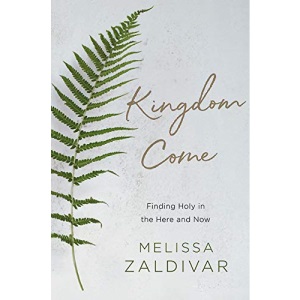 Kingdom Come: Finding Holy in the Here and Now