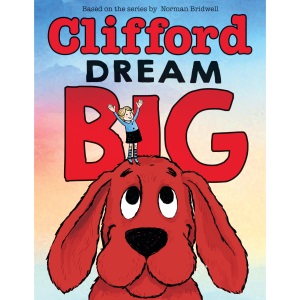 Dream Big (Clifford the Big Red Dog)