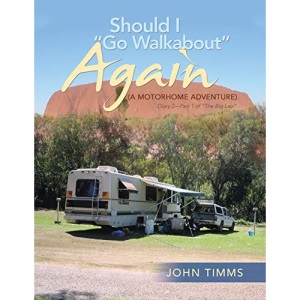 Should I Go Walkabout Again (A Motorhome Adventure): Diary 2-Part 1 of The Big Lap