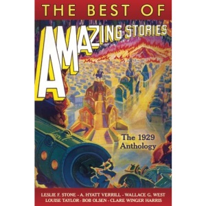 The Best of Amazing Stories: The 1929 Anthology (Amazing Stories Classics)