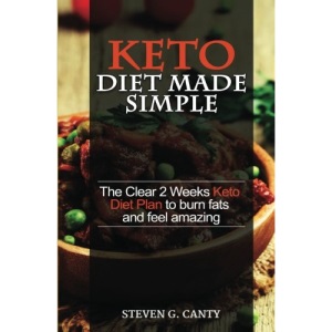 Keto Diet Made Simple: The Clear 2 weeks Keto Diet Plan to burn fats and feel amazing: Volume 2 (Lose weight diet, Lifestyle and recipes on Ketogenic and Paleo)