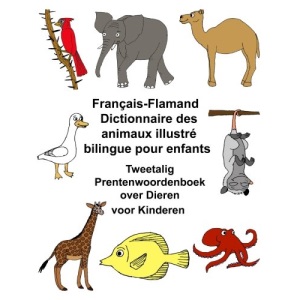 Français-Flamand Dictionnaire des animaux illustré bilingue pour enfants Tweetalig Prentenwoordenboek over Dieren voor Kinderen (FreeBilingualBooks.com)