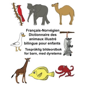 Français-Norvégien Dictionnaire des animaux illustré bilingue pour enfants Tospråklig bildeordbok for barn, med dyretema (FreeBilingualBooks.com)