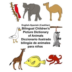 English-Spanish (Castilian) Bilingual Children's Picture Dictionary of Animals Diccionario ilustrado bilingüe de animales para niños (FreeBilingualBooks.com)
