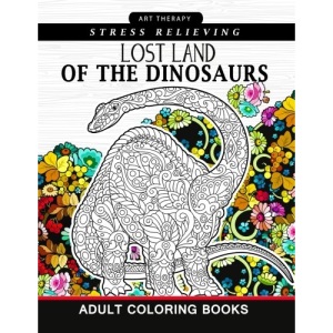Lost Land of the Dinosaur: Coloring Book For Adults ,kids and Grown-Ups Dinosaur Coloring Pages