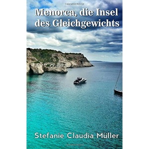 Menorca - Insel des Gleichgewichts: Insel der Angekommenen
